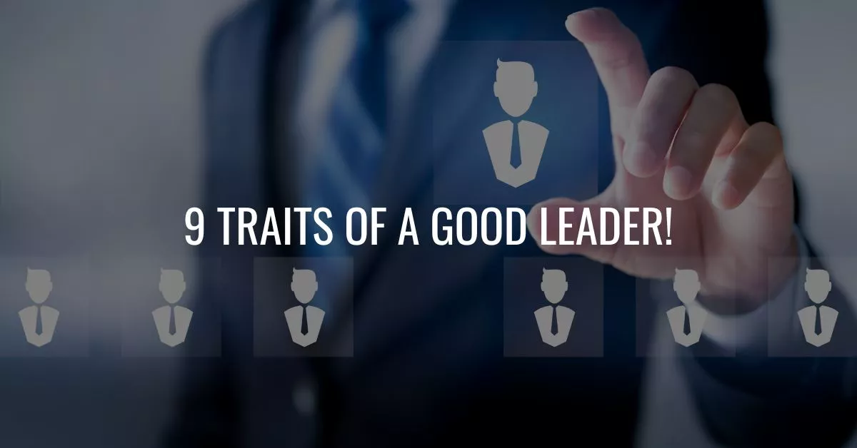‎9 Traits Of A Good Leader!